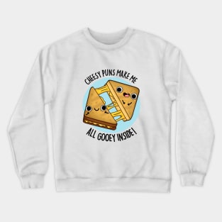 Cheesy Puns Make Me All Gooey Inside Funny Food Pun Crewneck Sweatshirt